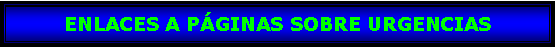 Cuadro de texto: ENLACES A PGINAS SOBRE URGENCIAS