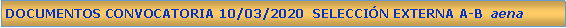 Cuadro de texto: DOCUMENTOS CONVOCATORIA 10/03/2020  SELECCIN EXTERNA A-B  aena