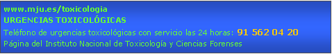 Cuadro de texto: www.mju.es/toxicologiaURGENCIAS TOXICOLGICAS Telfono de urgencias toxicolgicas con servicio las 24 horas: 91 562 04 20Pgina del Instituto Nacional de Toxicologa y Ciencias Forenses