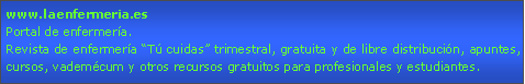 Cuadro de texto: www.laenfermeria.esPortal de enfermera. Revista de enfermera T cuidas trimestral, gratuita y de libre distribucin, apuntes, cursos, vademcum y otros recursos gratuitos para profesionales y estudiantes.