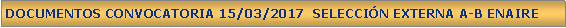 Cuadro de texto: DOCUMENTOS CONVOCATORIA 15/03/2017  SELECCIN EXTERNA A-B ENAIRE